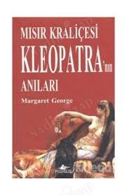 Margaret George - Mısır Kraliçesi Kleopatra'nın Anıları