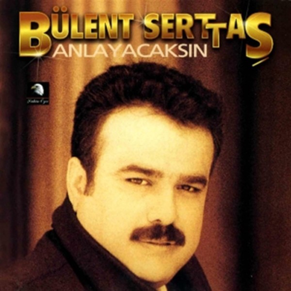 Bülent Serttaş – Anlayacaksın