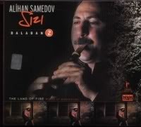 Alihan Samedov – Balaban 2: Sızı / The Land Of Fire: Music Of Azerbaijan
