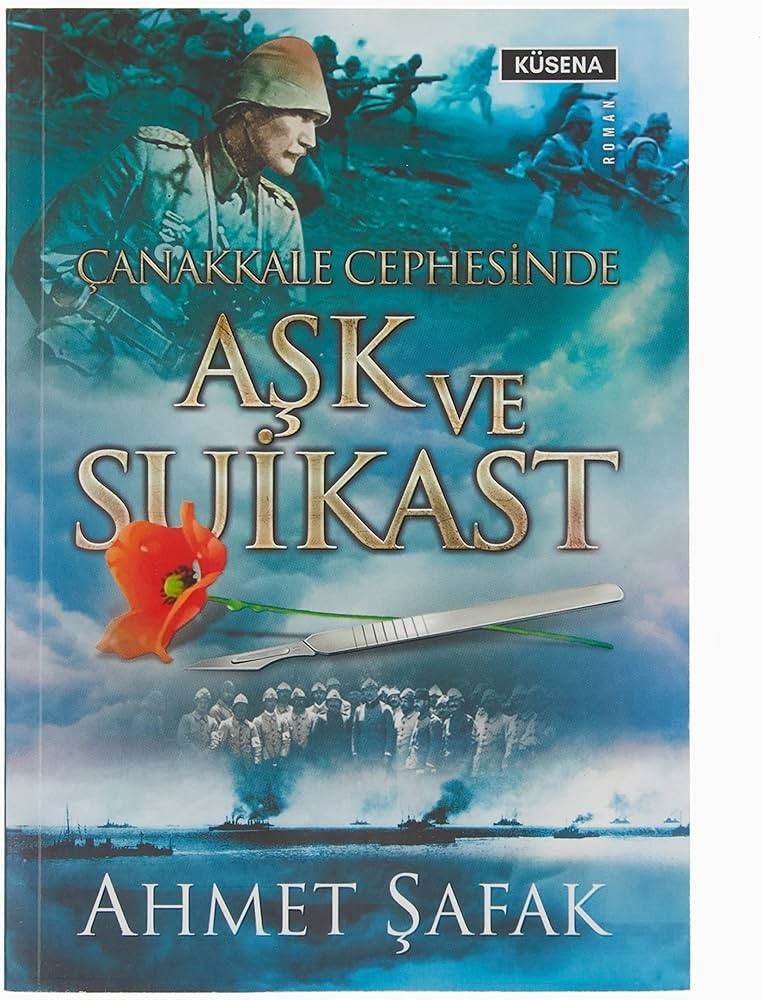 Ahmet Şafak-Çanakkale Cephesinde Aşk ve Suikast
