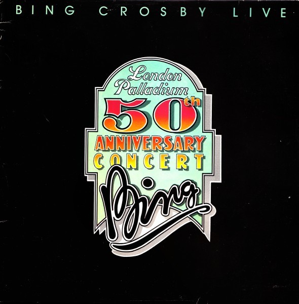 Bing Crosby – Bing Crosby Live - London Palladium 50th Anniversary Concert