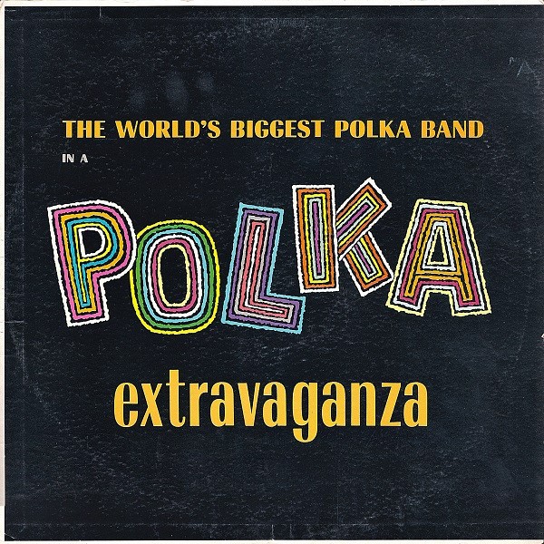 Polkarama – The World's Biggest Polka Band In A Polka Extravaganza