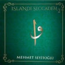 Mehmet Seyitoğlu - Islandı Seccadem 2