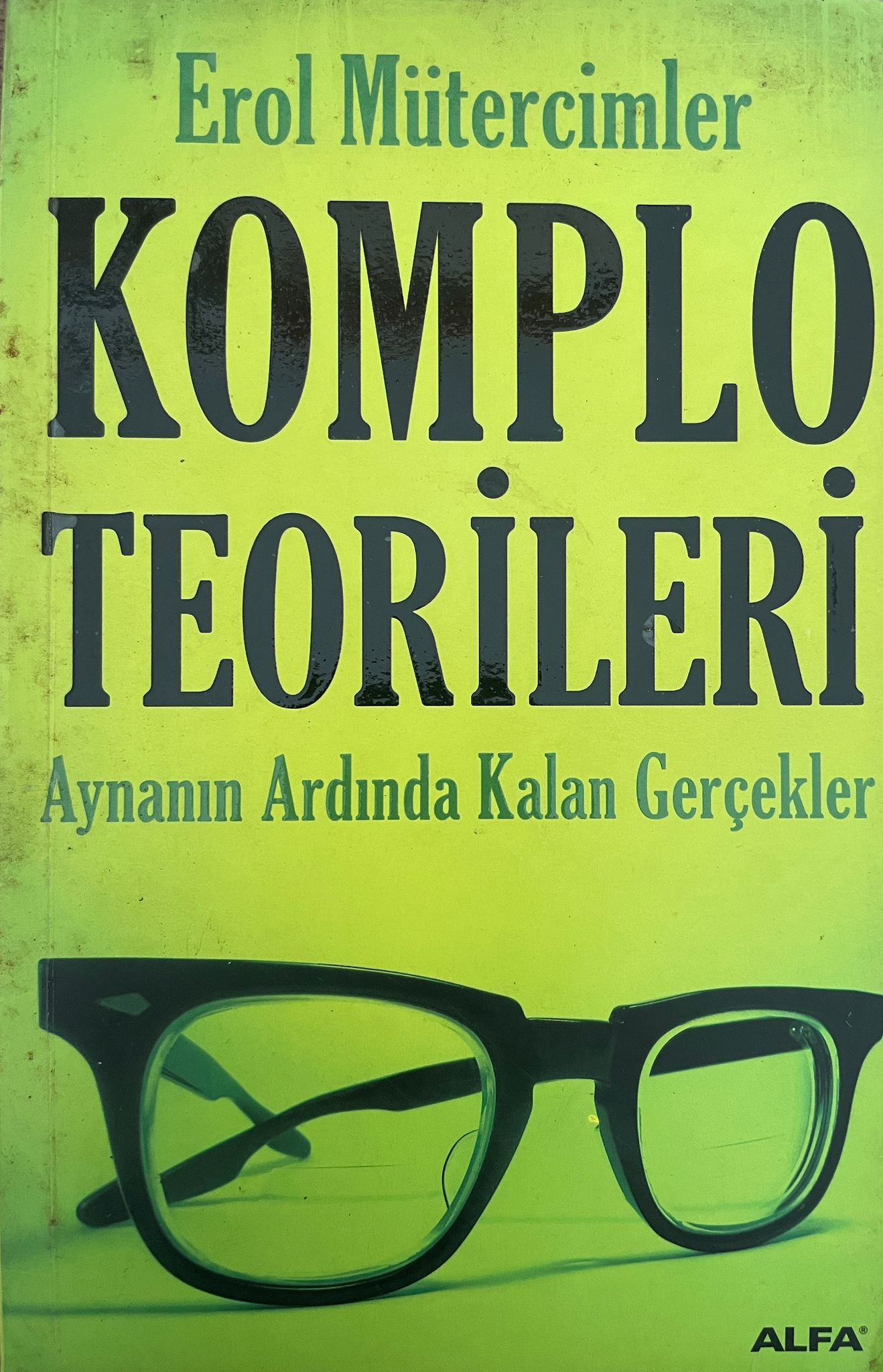 Erol Mütercimler - Komplo Teorileri / Aynanın Ardında Kalan Gerçekler