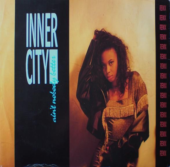 Inner City – Ain't Nobody Better (Remix)