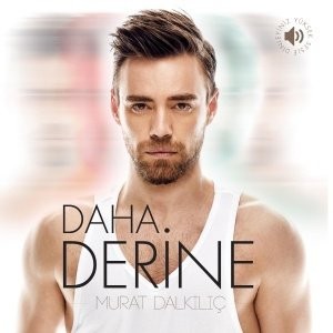 Murat Dalkılıç – Daha Derine