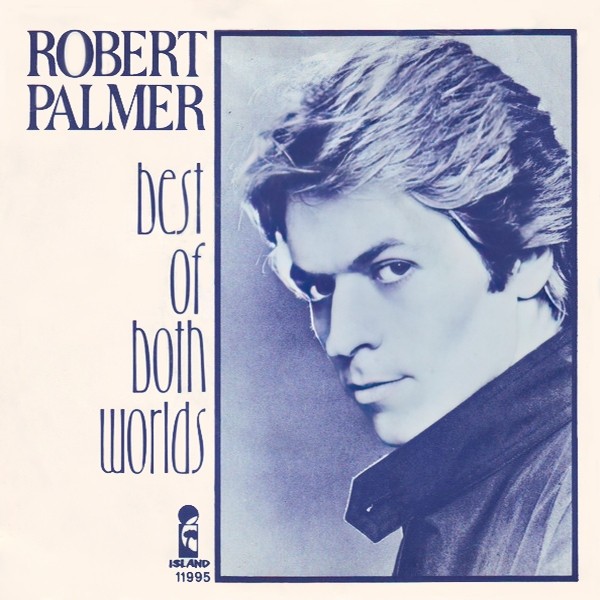 Robert Palmer – Best Of Both Worlds