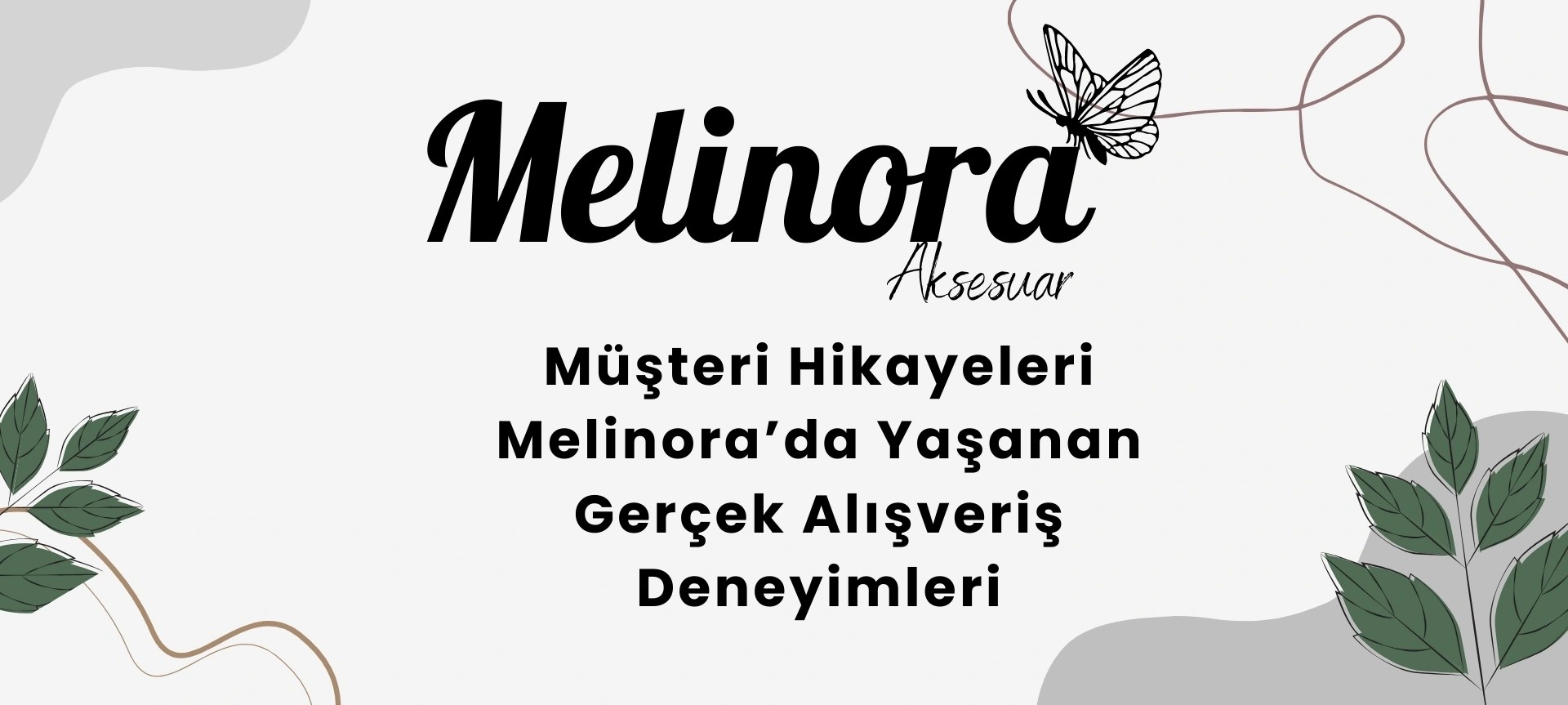 Müşteri Hikayeleri: Melinora’da Yaşanan Gerçek Alışveriş Deneyimleri