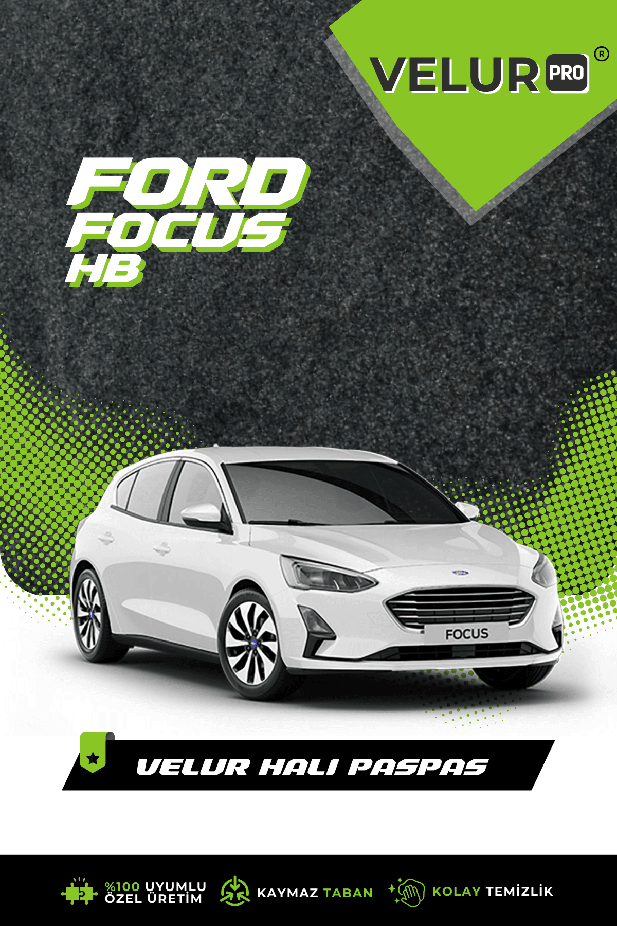 VelurPro Ford Focus Hatchback 2019 Sonrası Araca Özel Halı Paspas Araba Halısı Oto Paspas