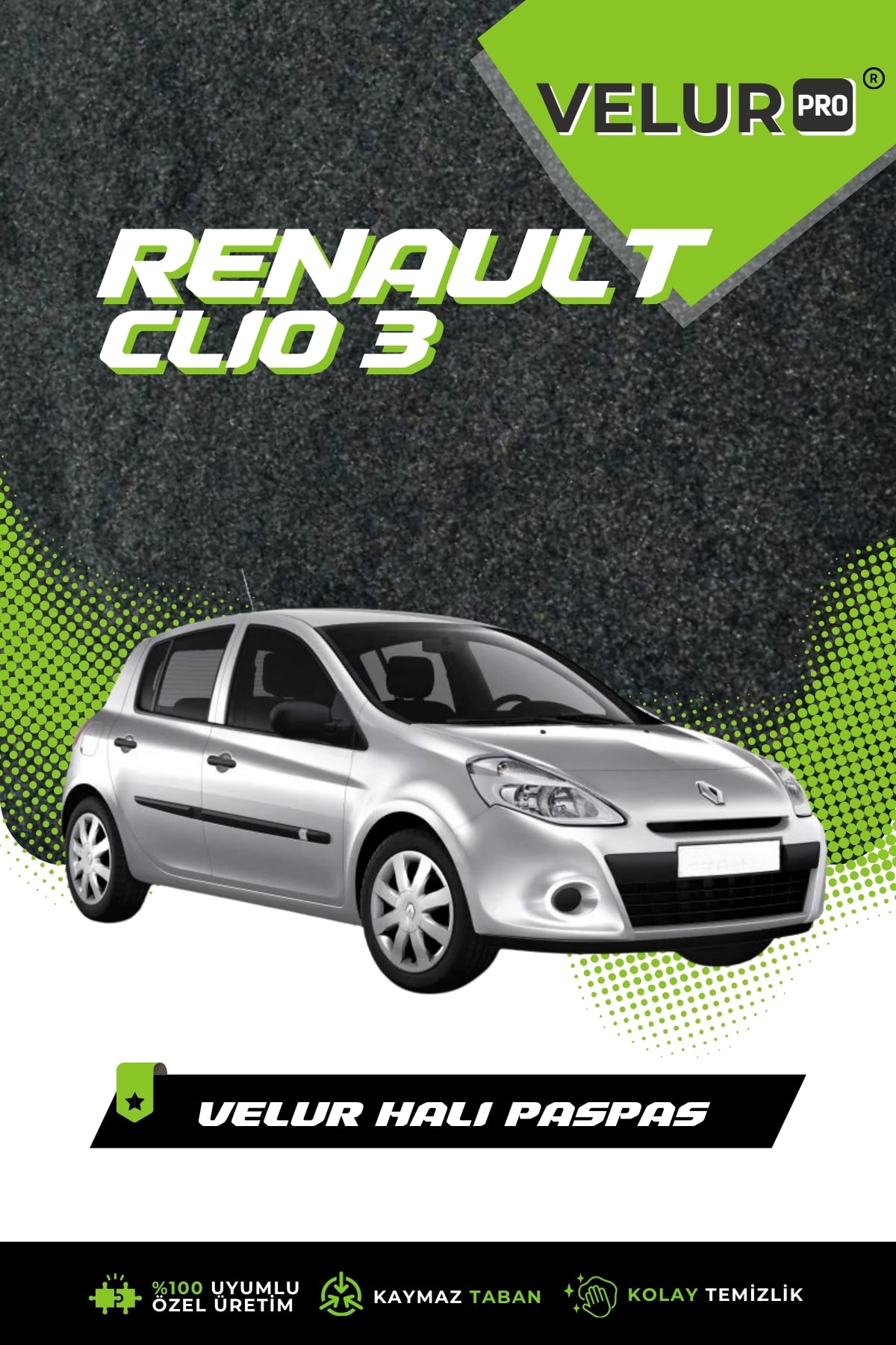 Velurpro Clio 3 2005-2011 Arası Araca Özel Halı Paspas Araba Halısı Oto Paspas