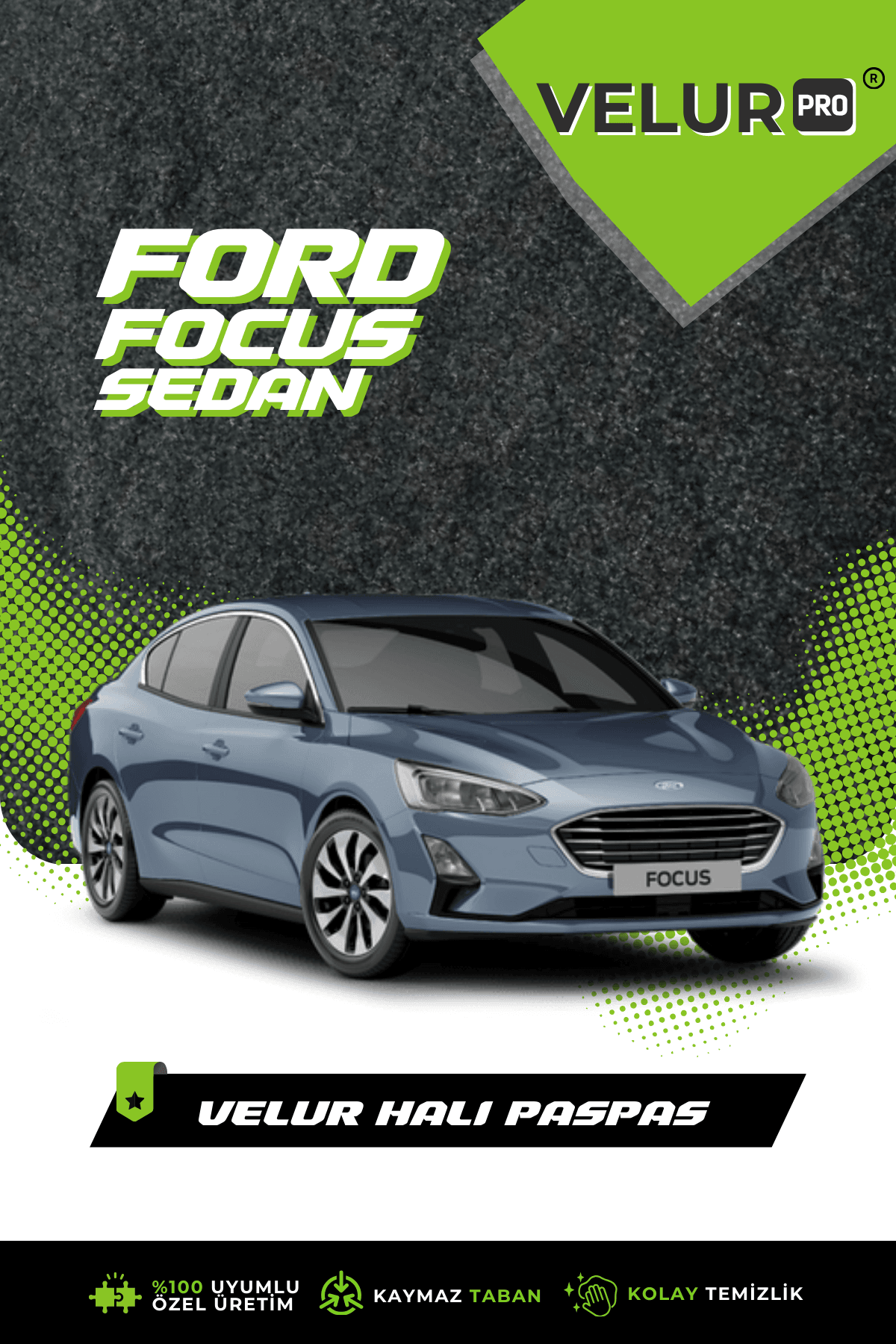 VelurPro Ford Focus Sedan 2019 Sonrası Araca Özel Halı Paspas Araba Halısı Oto Paspas