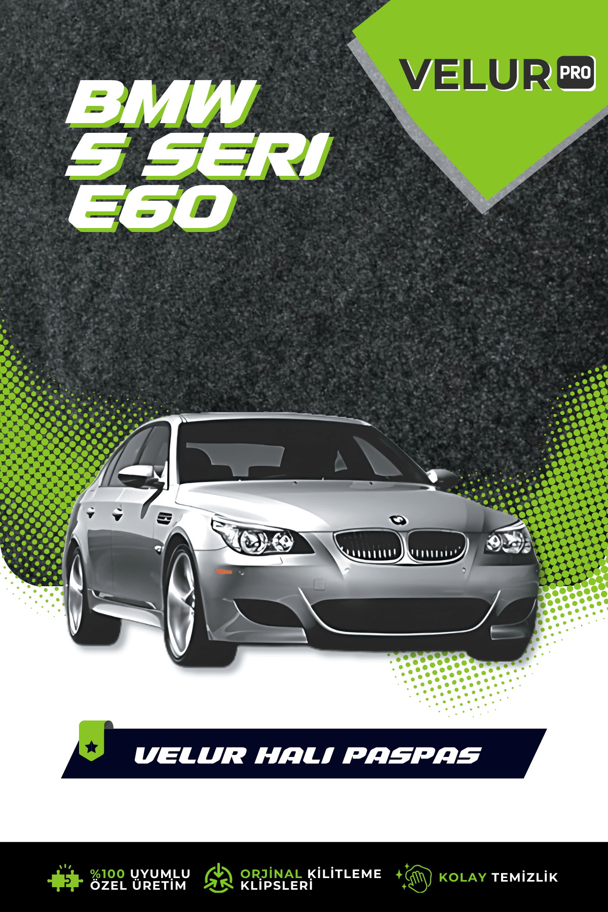 VelurPro Bmw E60 Seri 2003-2010 Araca Özel Halı Paspas Araba Halısı Oto Paspas