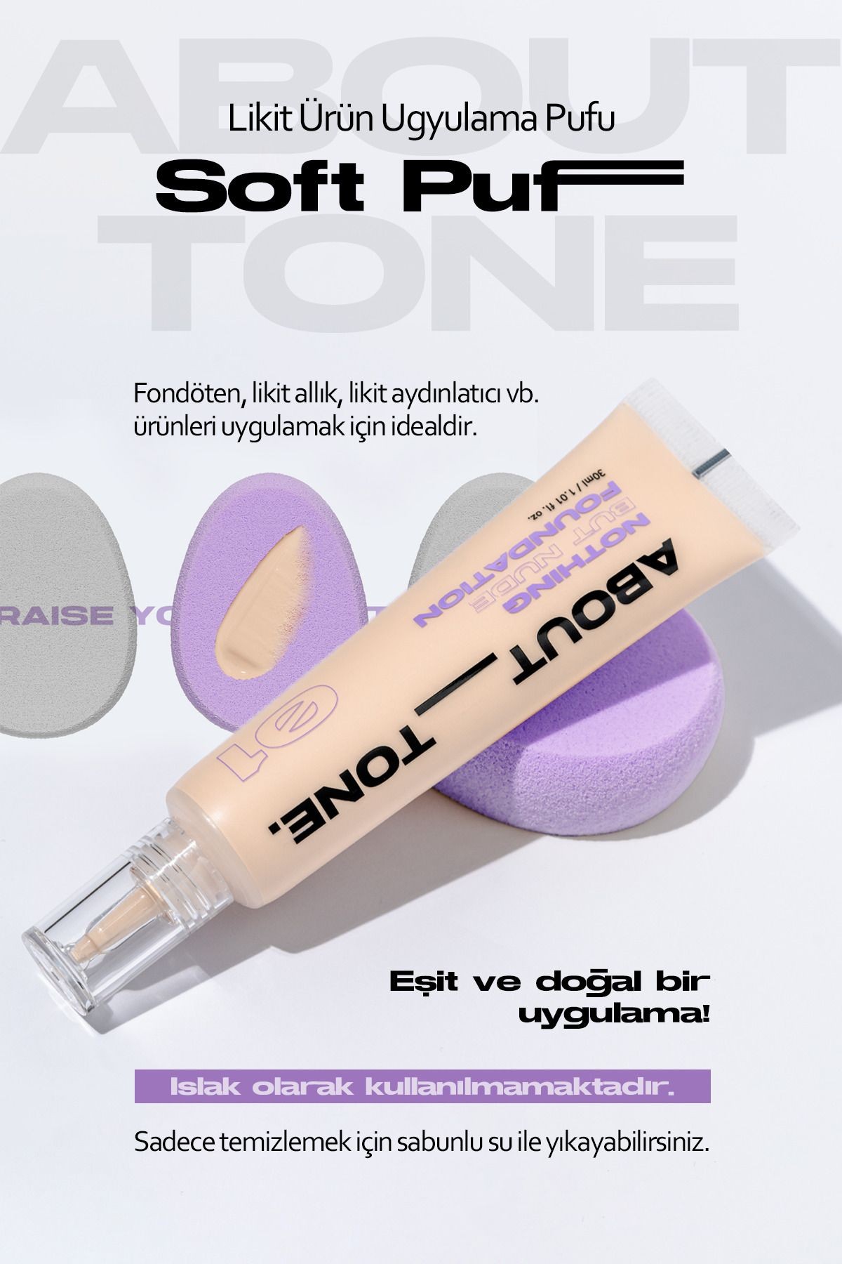 Fondöten ve Likit Ürün Uygulama İçin Özel Makyaj Süngeri About Tone Soft Puff