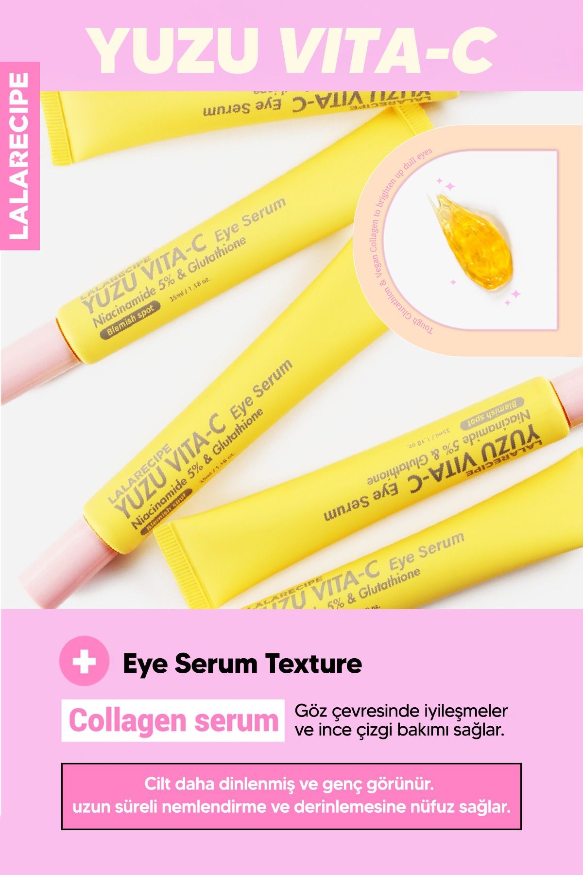 Glutatyon ve %5 Niacinamide Koyu Halka Karşıtı Göz Çevresi Serumu LALA RECIPE Yuzu Vita C Eye Serum