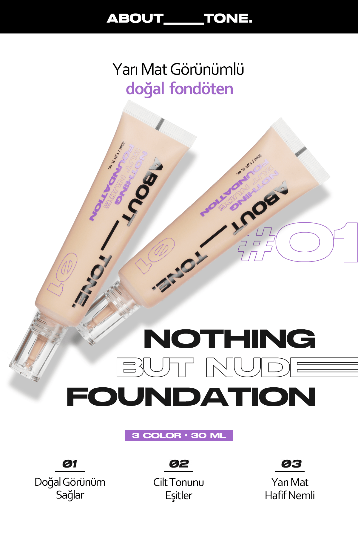 ABOUT TONE Doğal Yarı Mat Görünümlü Fondoten ABOUT TONE Nothing But Nude Foundation