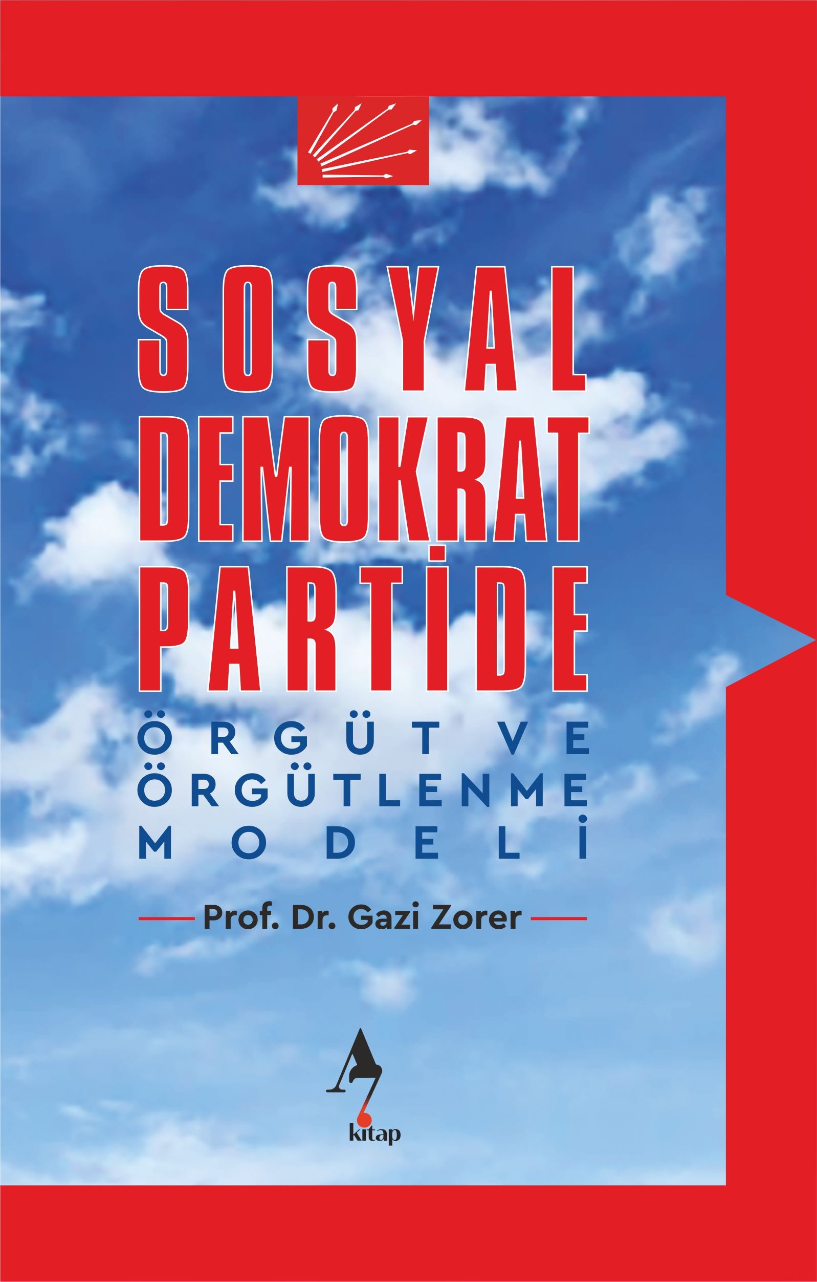 Sosyal Demokrat Partide Örgüt ve Örgütlenme Modeli - Gazi Zorer