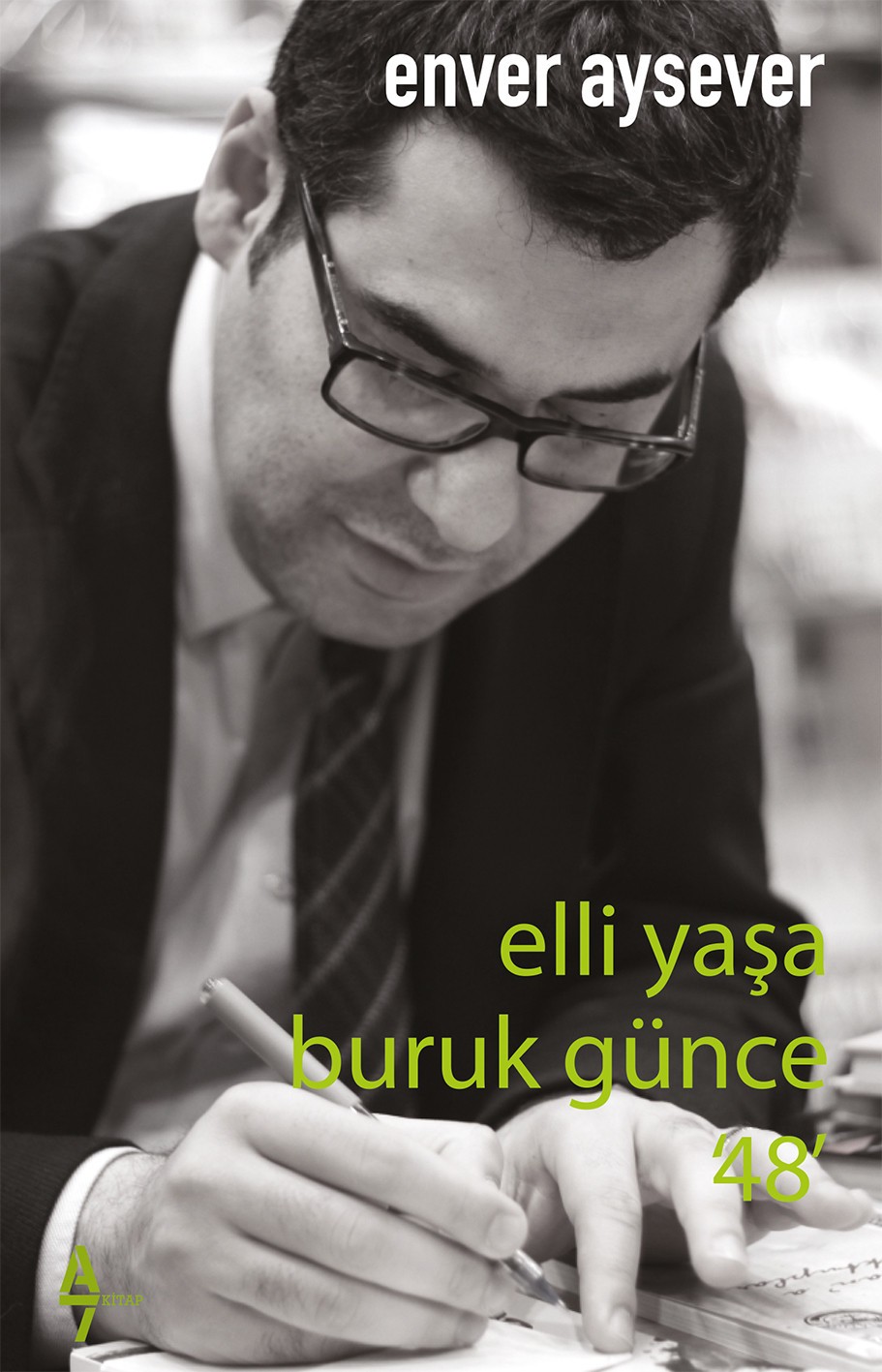 Elli Yaşa Buruk Günce 48 - Enver Aysever