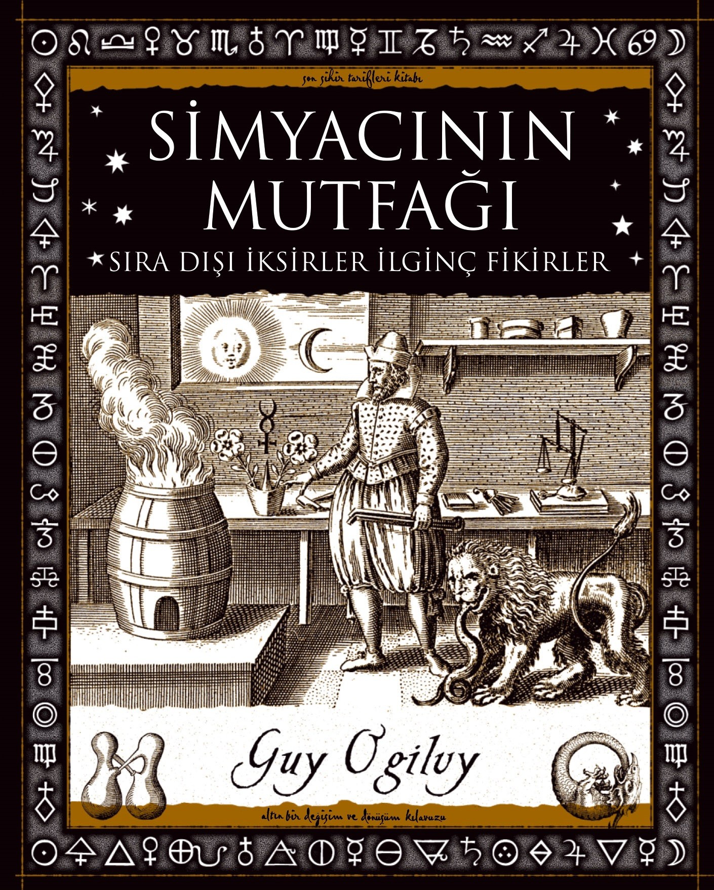 Simyacının Mutfağı : Sıra Dışı İksirler İlginç Fikirler - Guy Oglvy