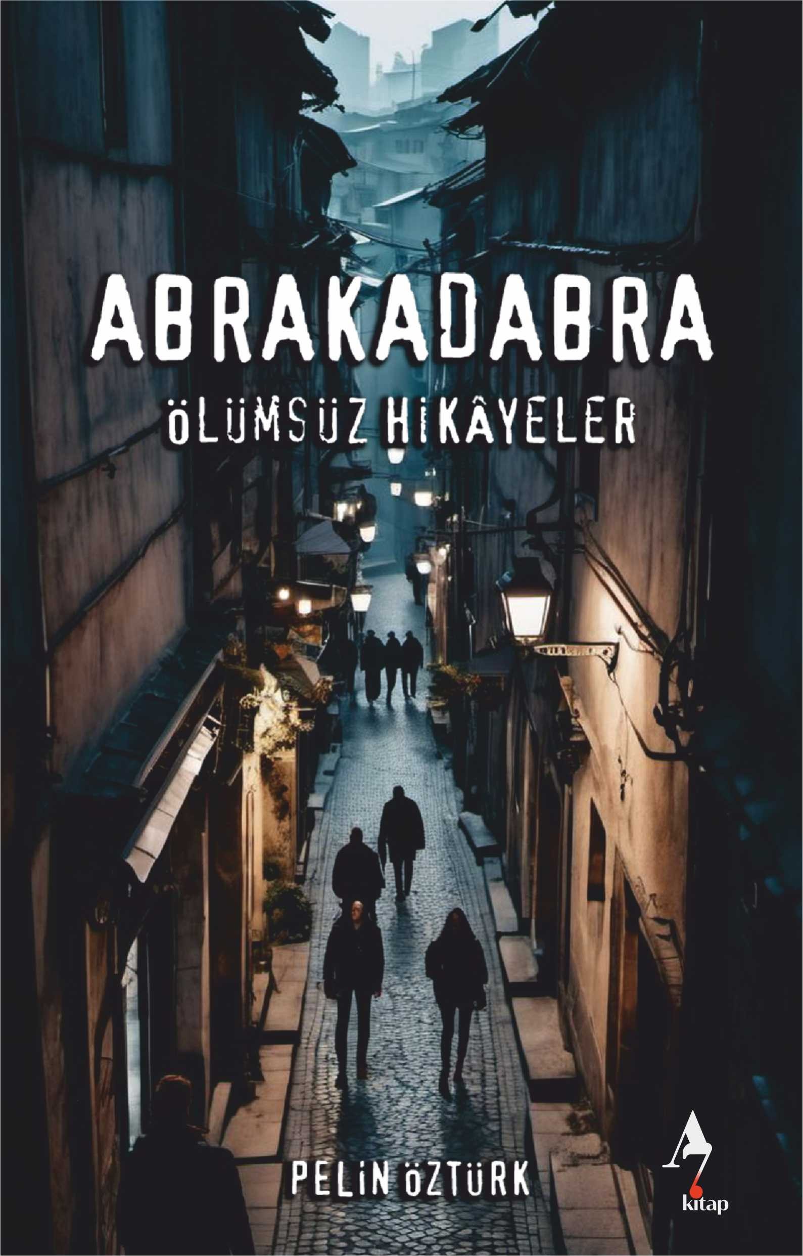 Abrakadabra Ölümsüz Hikayeler - Pelin Öztürk