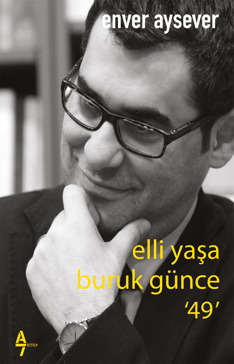 Elli Yaşa Buruk Günce 49 - Enver Aysever