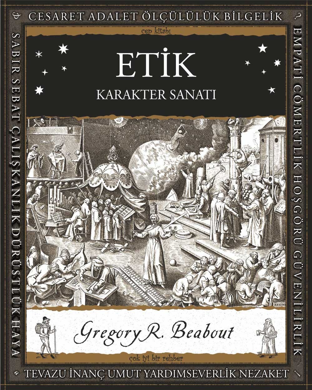 Etik : Karakter Sanatı - Gregory R. Beabout