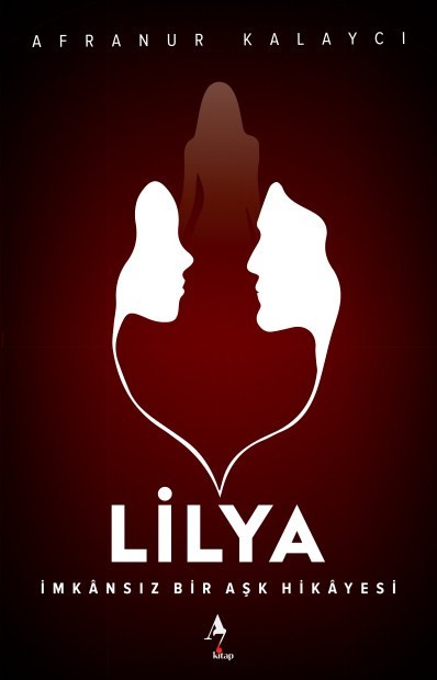 Lilya : İmkansız Bir Aşk Hikayesi - Afranur Kalaycı