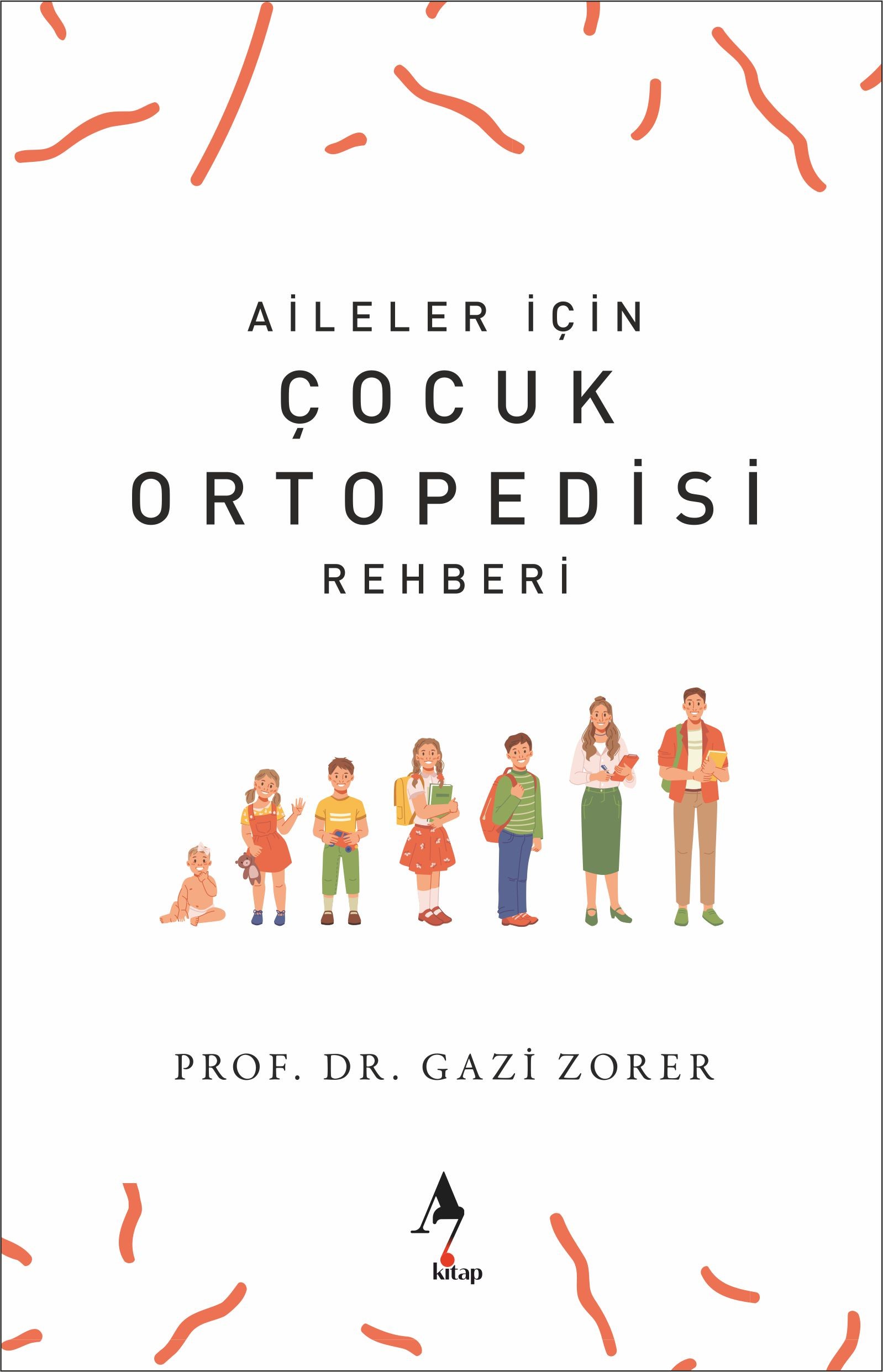 Aileler İçin Çocuk Ortopedisi Rehberi / Sağlık / Prof Dr. Gazi Zorer