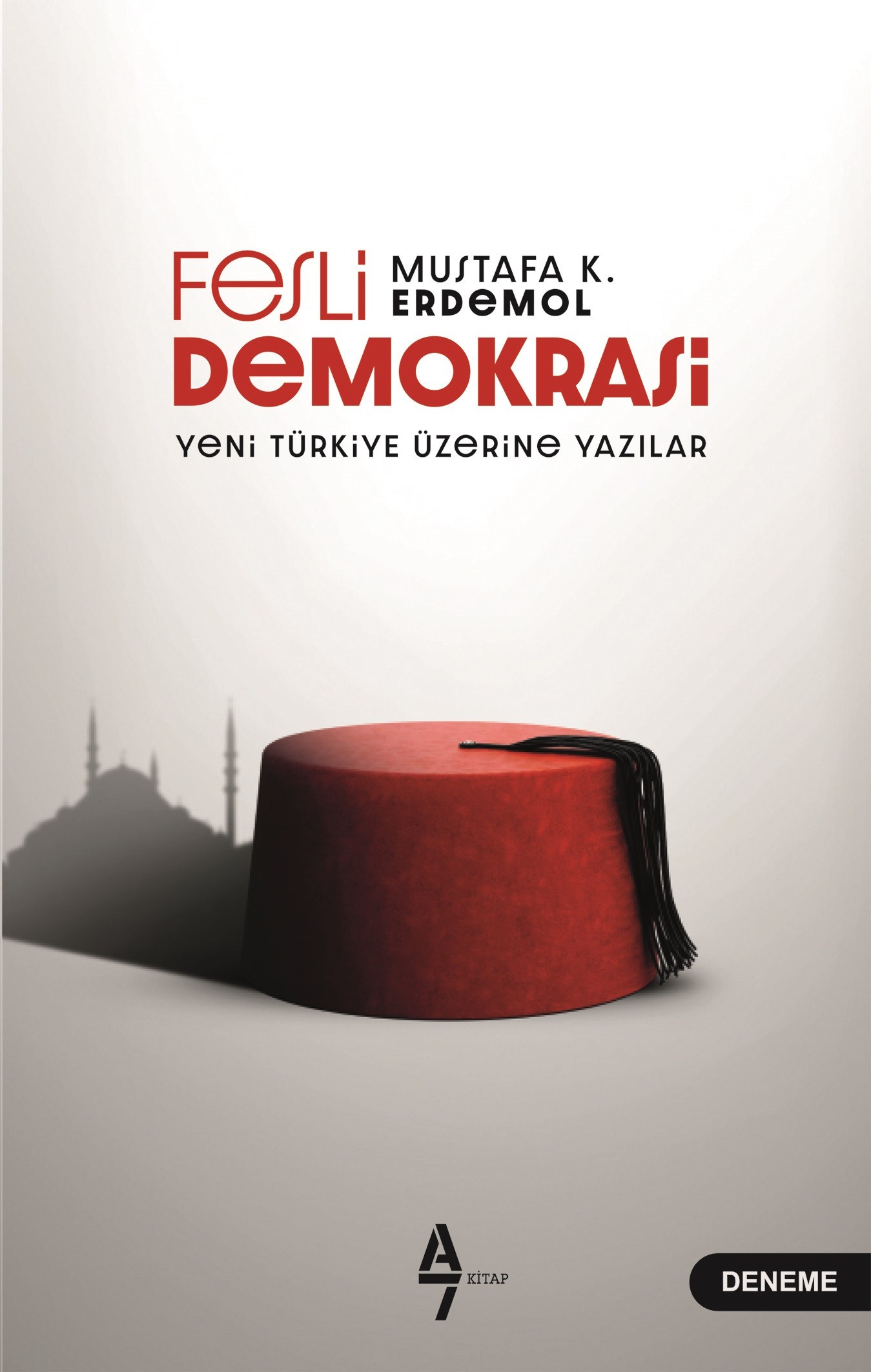 Fesli Demokrasi : Yeni Türkiye Üzerine Yazılar - Mustafa K. Erdemol