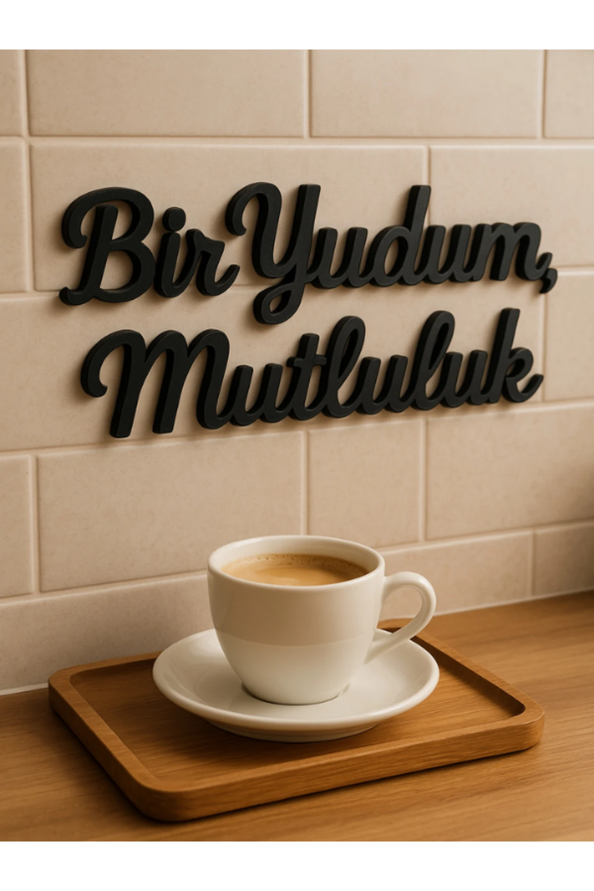 Bir Yudum Mutluluk Tasarımlı dekoratif yazı mutfak süsü