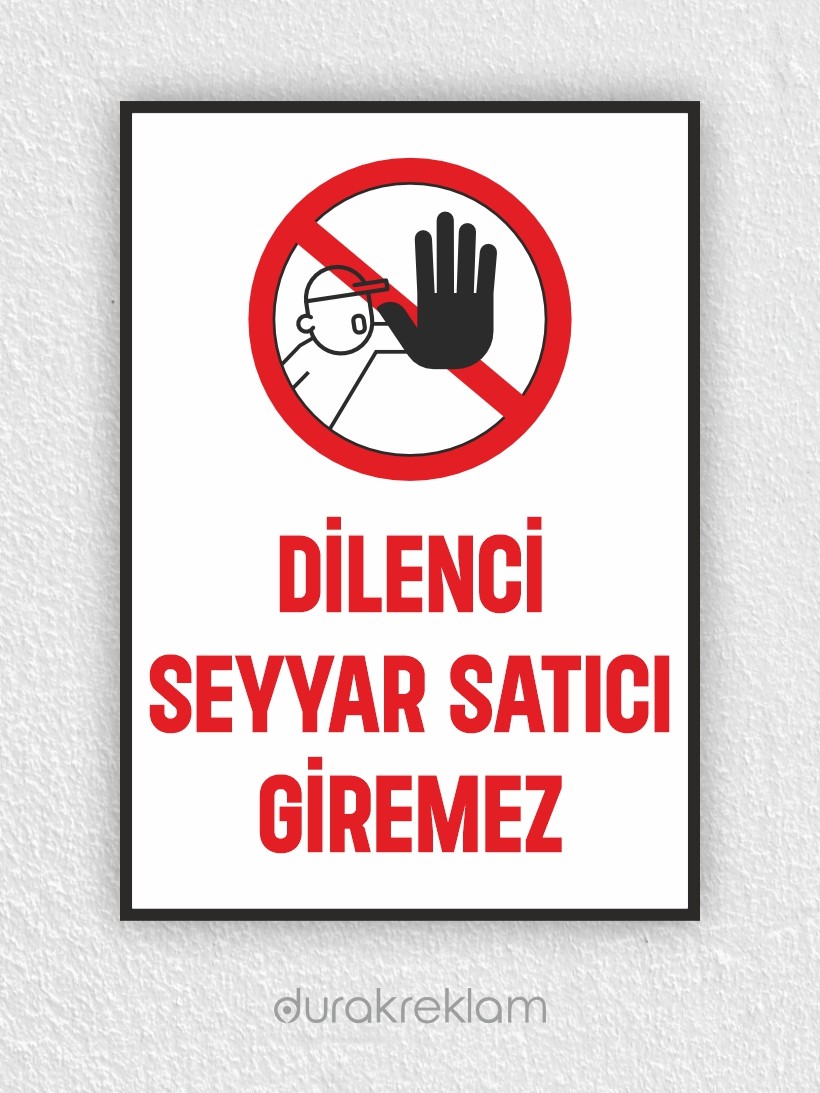Dilenci Seyyar Satıcı Giremez Uyarı Levhası