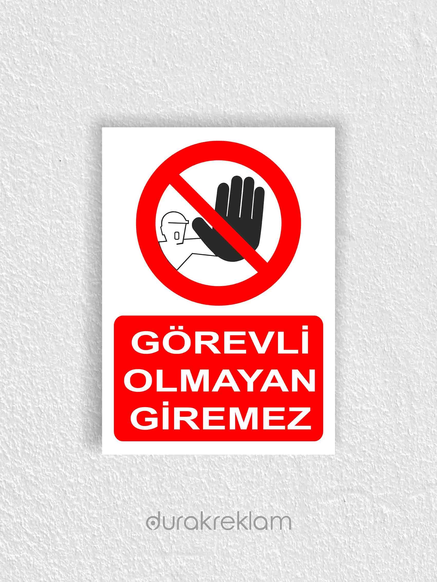 Görevli Olmayan Giremez Uyarı İkaz Levhası A4