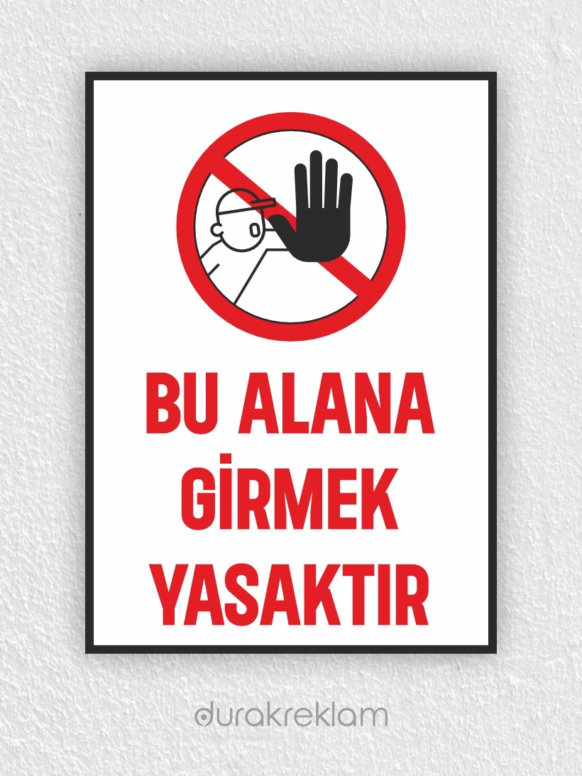 Bu Alana Girmek Yasaktır Uyarı Levhası
