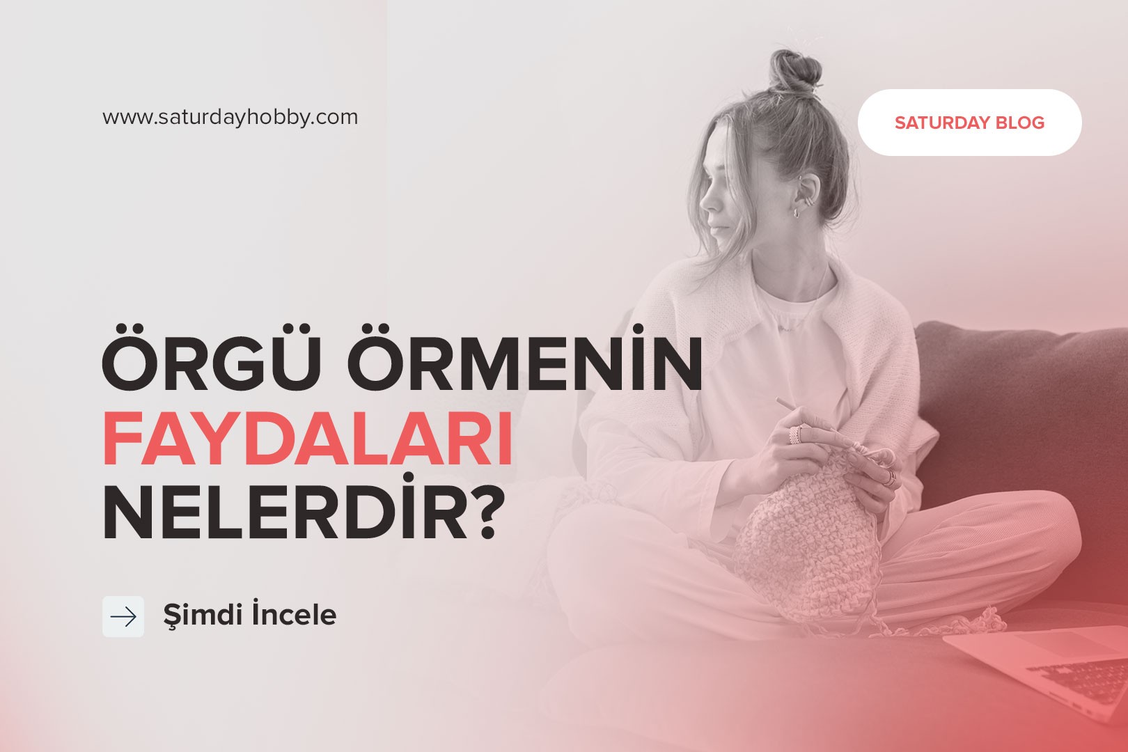 Örgü Örmenin Faydaları Nelerdir? 7 Önemli Madde