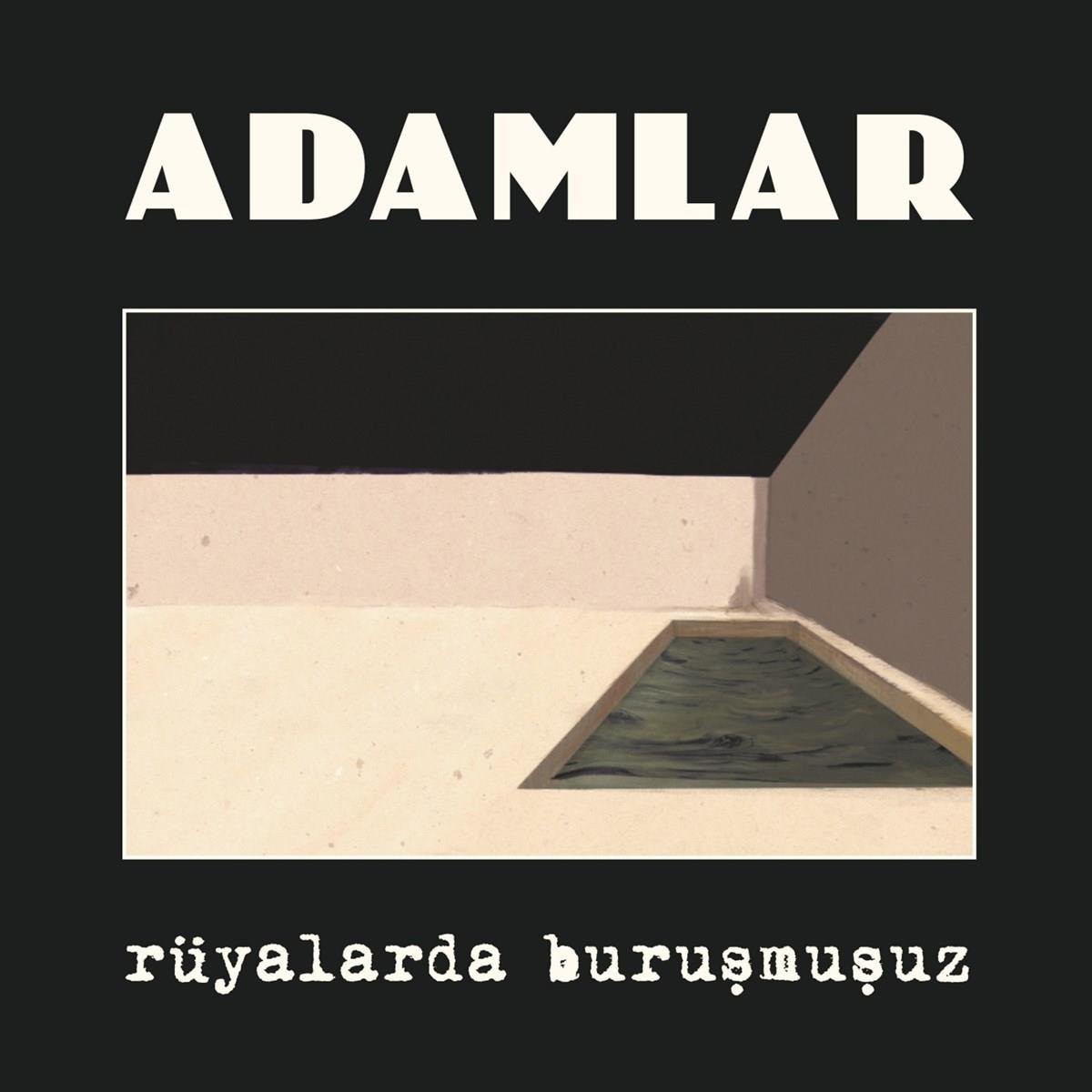  Adamlar Rüyalarda Buruşmuşuz 