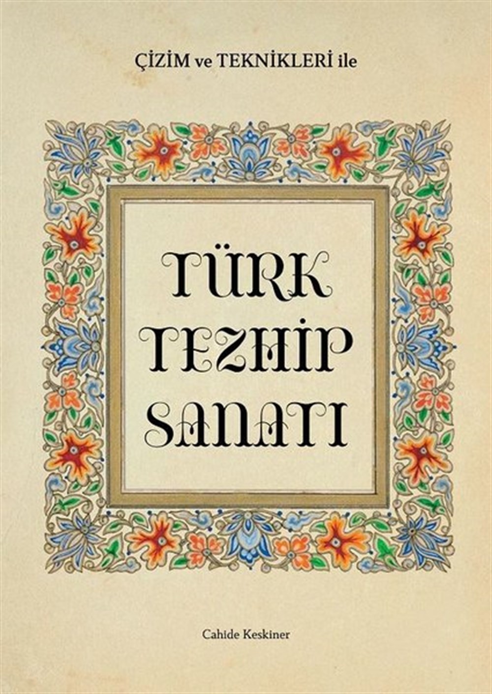 Türk Tezhip Sanatı - Cahide KESKİNER (Illumination Book)