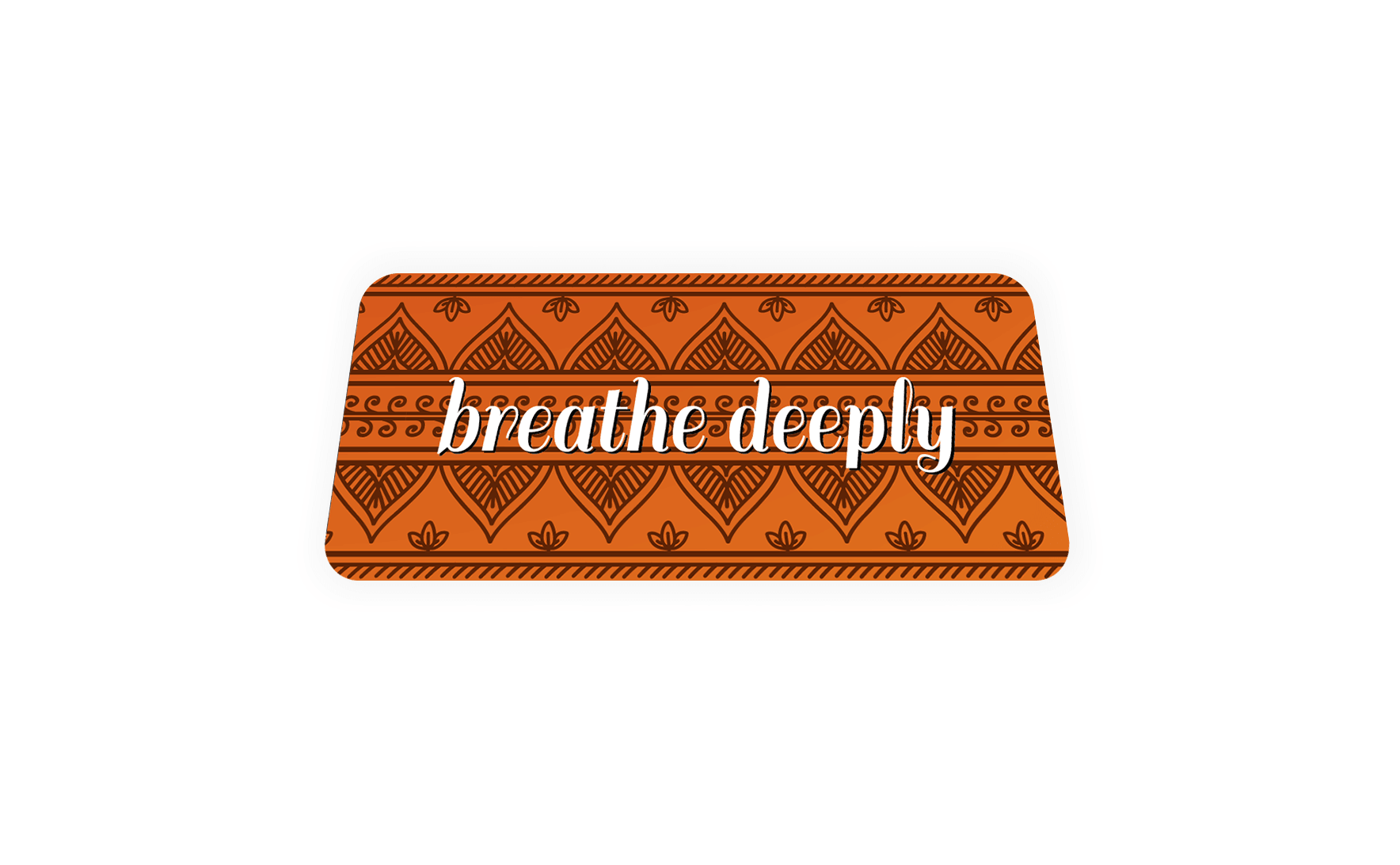 BREATHE DEEPLY