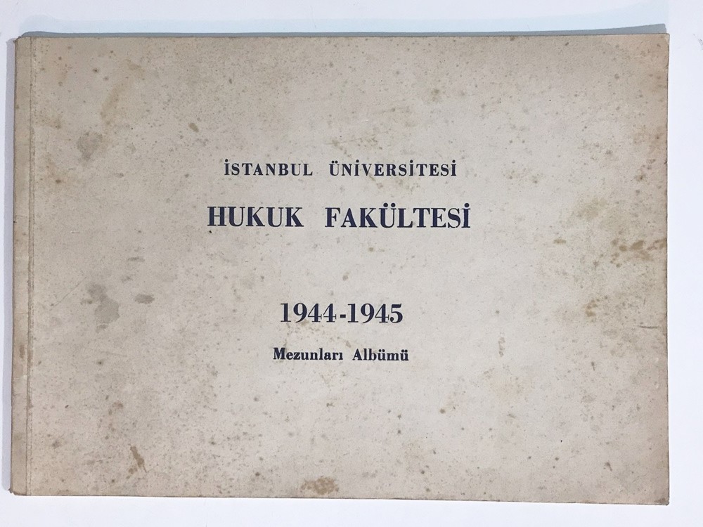 İstanbul Üniversitesi Hukuk Fakültesi 1944-1945 Mezunlar Albümü - Kitap