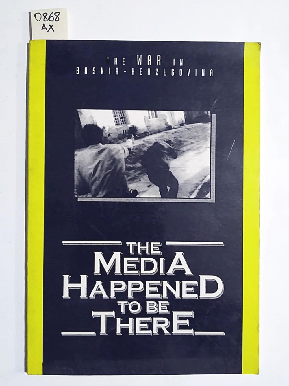 The War in Bosnia-Herzegovina The Media Happened to be There -Zoran PETROVİÇ PİROCANAC, Vesna HADZİVUKOVİÇ / Kitap