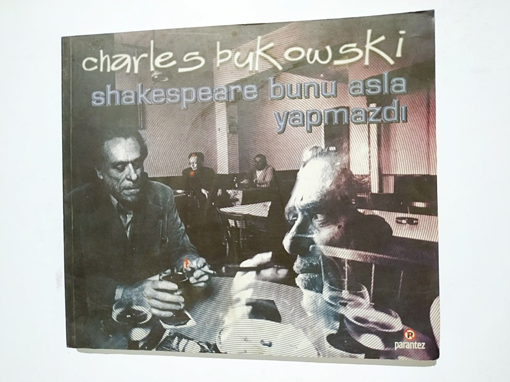 Shakespeare Bunu Asla Yapmazdı - Charles BUKOWSKI - Kitap