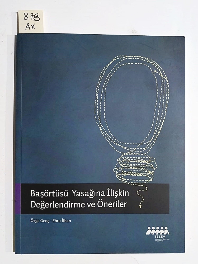 Başörtüsü yasağına ilişkin değerlendirme ve öneriler - Özge GENÇ  / Kitap