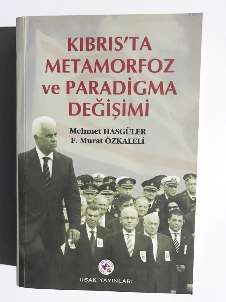 Kıbrıs'ta Metamorfoz ve Paradigma Değişimi - Mehmet Hasgüler, F. Murat Özkaleli