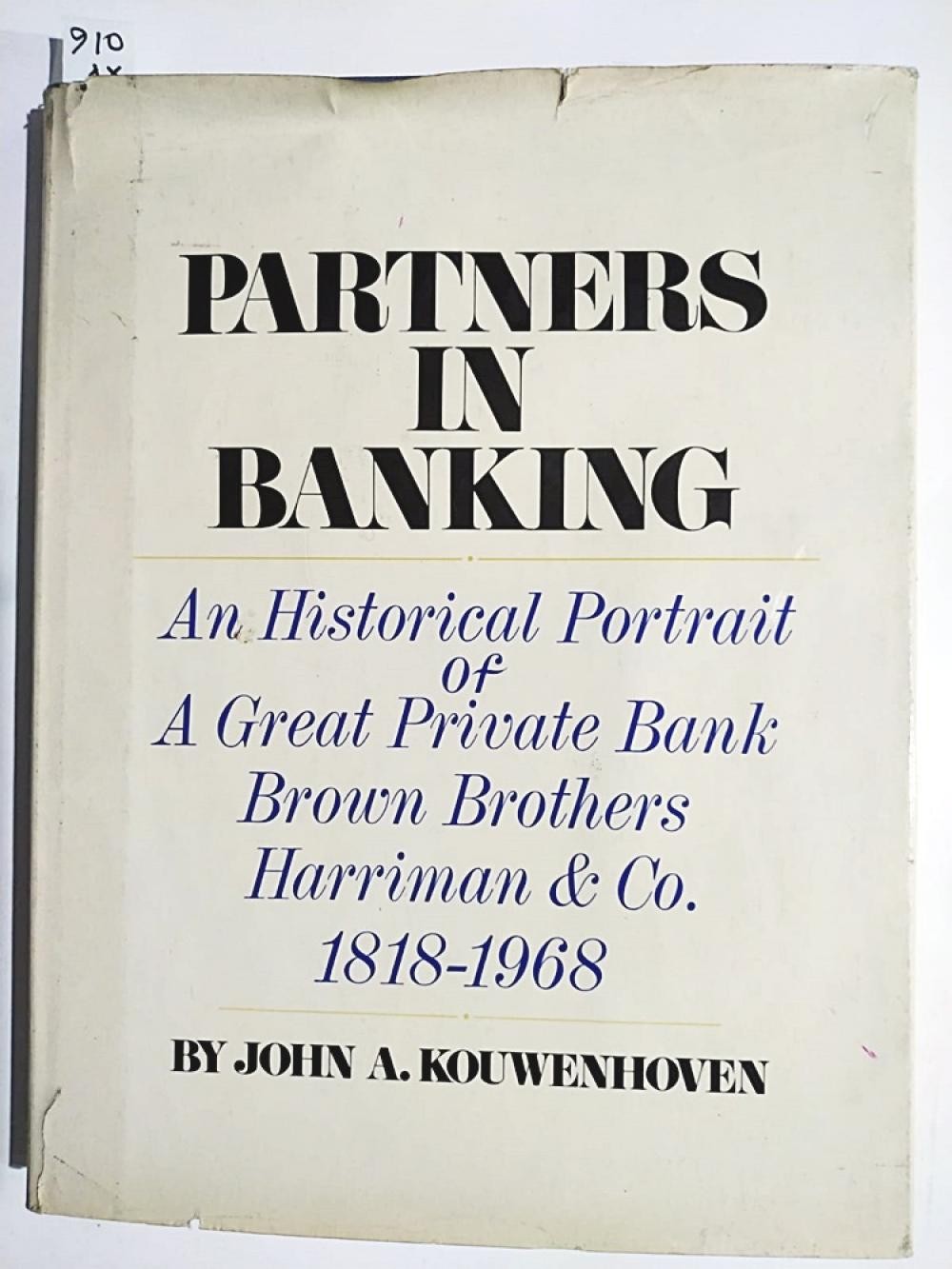 Partners in Banking. An Historical Portrait of A Great Private Bank Brown Brothers Harriman & Co. 1818-1968 John A. KOUWENHOVEN / Kitap