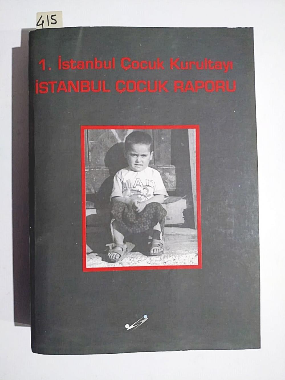 1. İstanbul Çocuk Kurultayı İstanbul Çocuk Raporu / Kitap