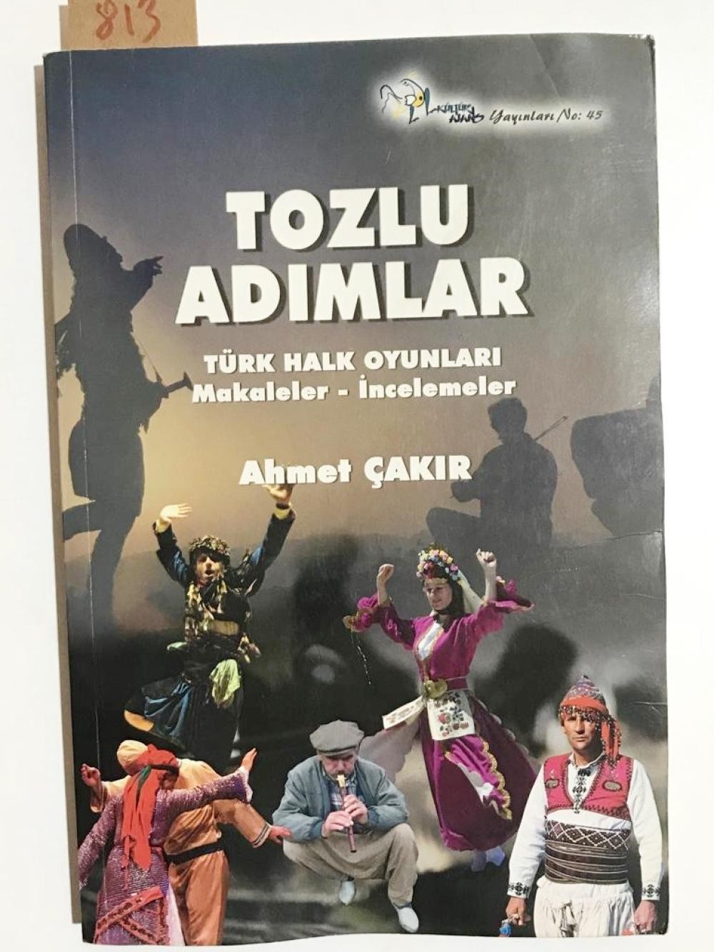 Tozlu Adımlar - Türk Halk Oyunları Makaleler - İncelemeler / Ahmet Çakır