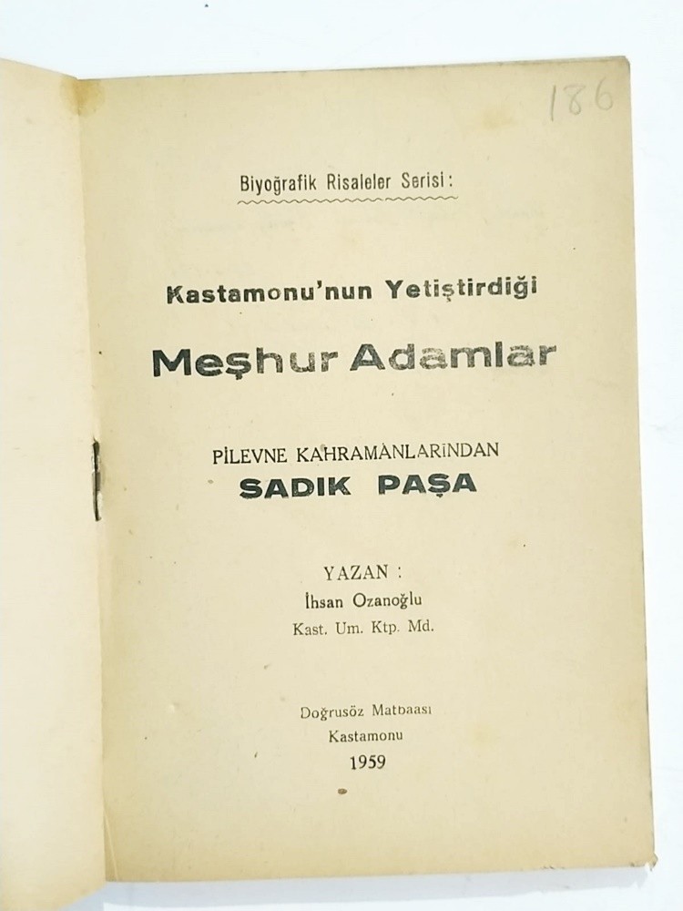 Kastamonu'nun Yetiştirdiği Meşhur Adamlar - Pilevne Kahramanı Sadık Paşa / İhsan OZANOĞLU