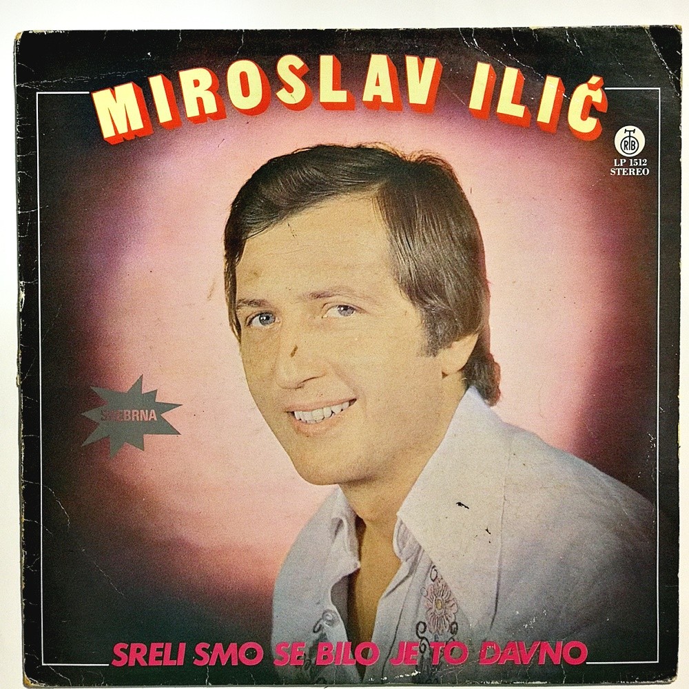 Sreli Smo Se Bilo Je To Davno / Miroslav ILIC - LP Plak