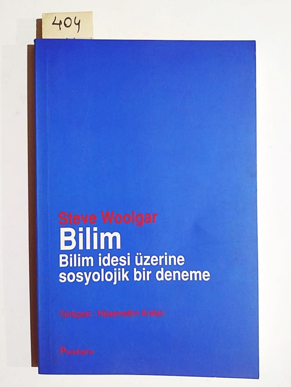 BİLİM / BİLİM İDESİ ÜZERİNE SOSYOLOJİK BİR DENEME - Steve WOOLGAR / Kitap