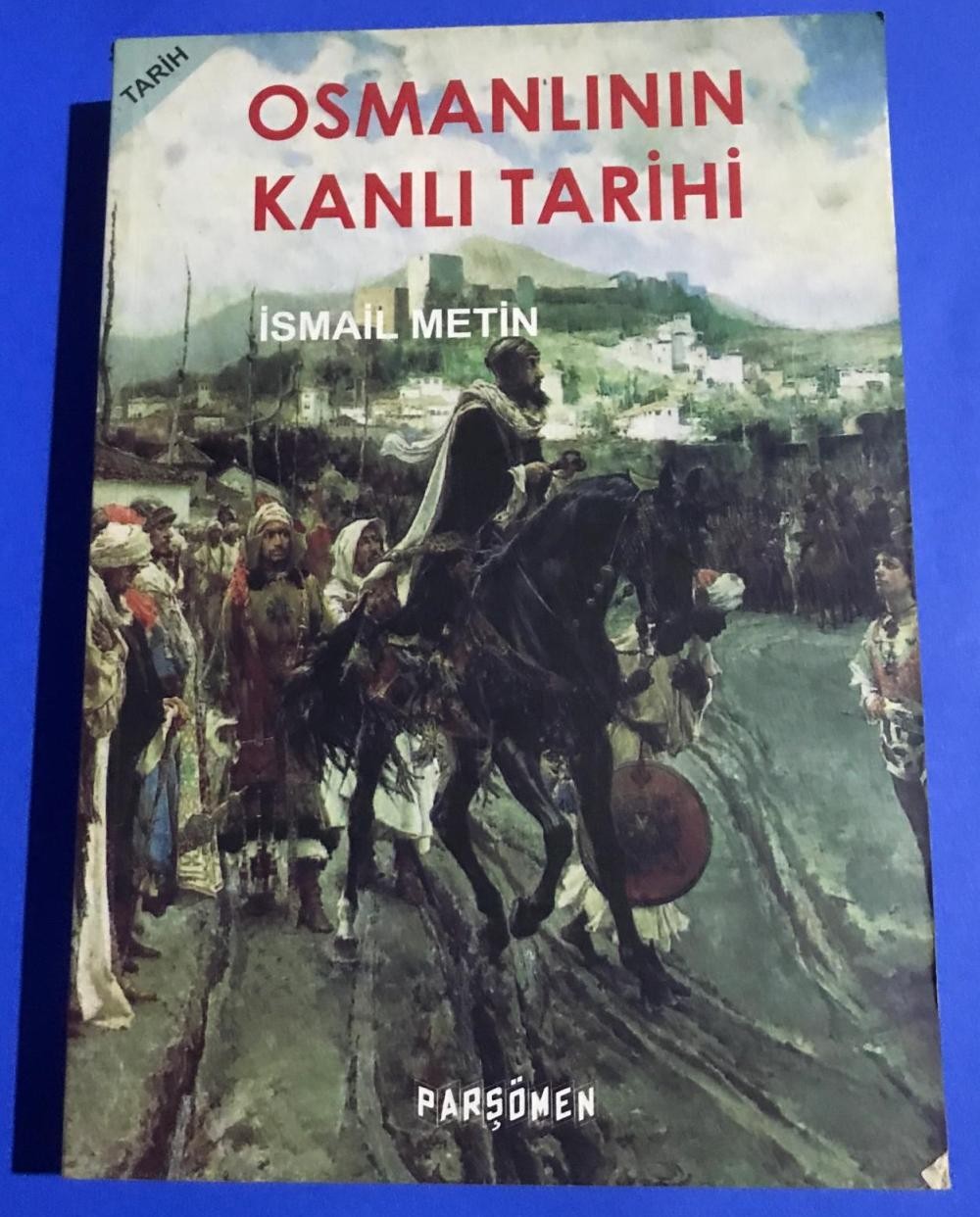 Osmanlının Kanlı Tarihi - İsmail Metin