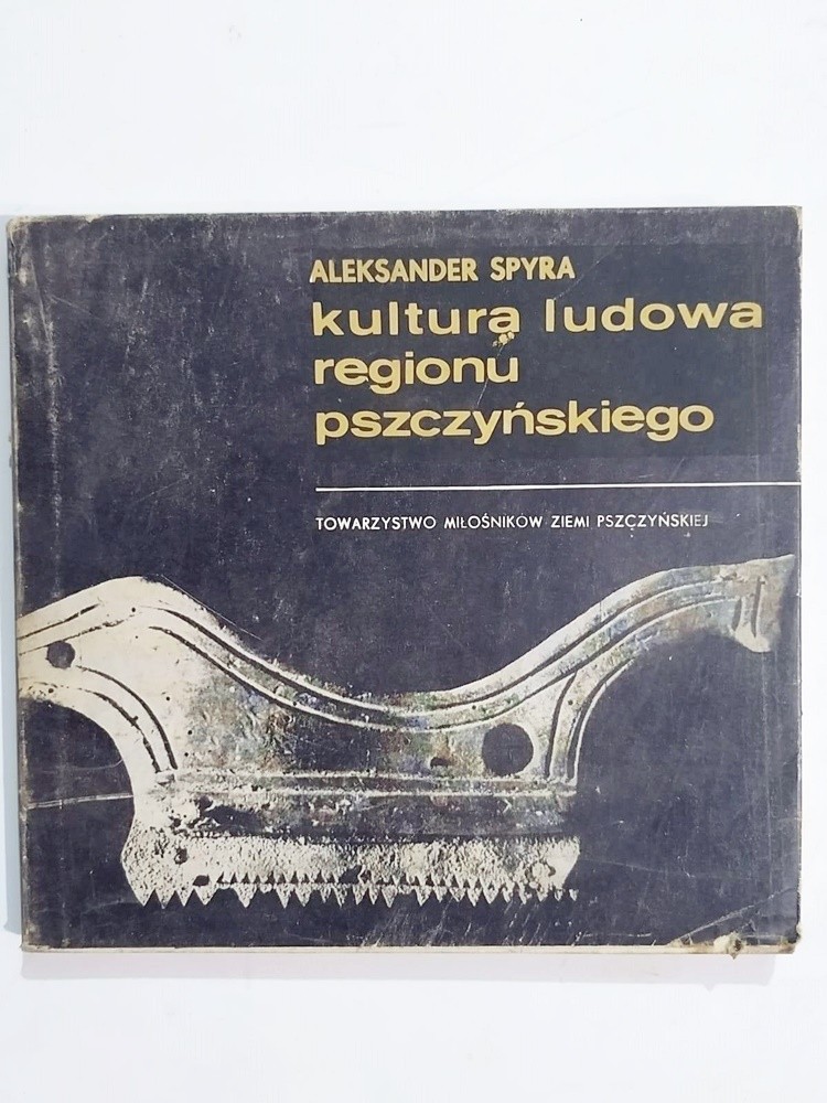 Kultura Ludowa Regionu Pszczynskiego / Aleksander SPYRA - Kitap