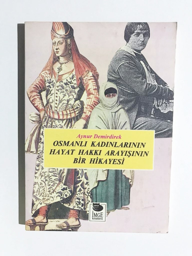 Osmanlı kadınlarının hayat hakkı arayışının bir hikayesi - Aynur DEMİRDİREK / Kitap